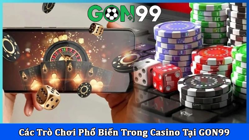 Các Trò Chơi Phổ Biến Trong Casino Tại GON99